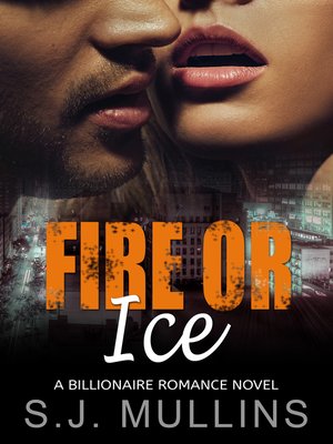cover image of Fire or Ice (A Billionaire Romance Novel)